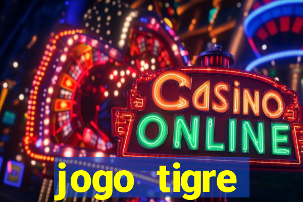 jogo tigre plataforma nova